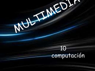 10
computación
 