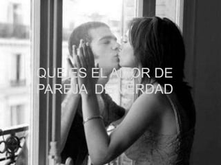 QUE ES EL AMOR DE
PAREJA DE VERDAD
 