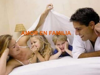 AMOR EN FAMILIA
 