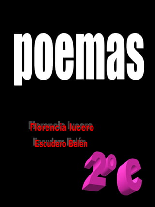 poemas Florencia lucero Escudero Belén 2º C 