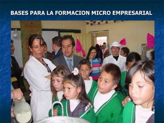 BASES PARA LA FORMACION MICRO EMPRESARIAL 