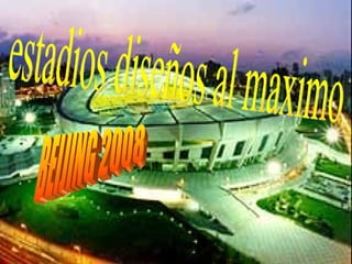 estadios diseños al maximo BEIJING 2008 