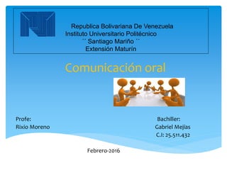 Republica Bolivariana De Venezuela
Instituto Universitario Politécnico
´´ Santiago Mariño ´´
Extensión Maturín
Comunicació...