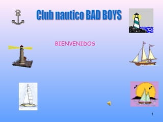 Club nautico BAD BOYS BIENVENIDOS 