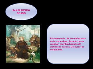 San Martin de PorresDa una gran enseñanza de amor al prójimo, por eso ayudaba  con su amor a su hermano, a esos hombres pobres disculpaba los errores de los demás, y perdonaba las mas graves injurias   y ofensas , ayudaba a los agricultores, ayudaba a los negros mulatos que por aquel tiempo eran tratados como esclavos . 