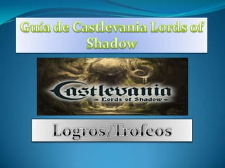 Guía de Castlevania Lords of Shadow Logros/Trofeos 