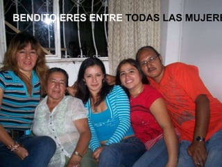 BENDITO ERES ENTRE TODAS LAS MUJERES