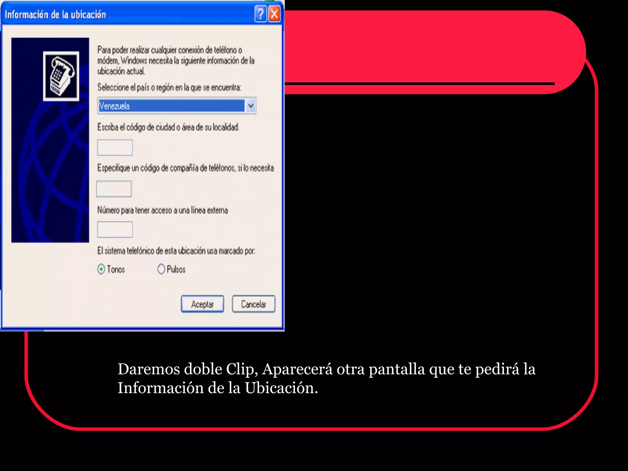 Daremos doble Clip, Aparecerá otra pantalla que te pedirá la Información de la Ubicación. 