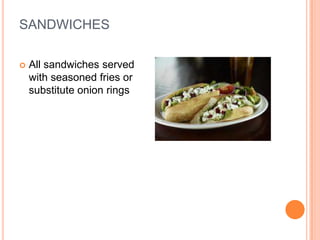 SANDWICHES

   All sandwiches served
    with seasoned fries or
    substitute onion rings
 