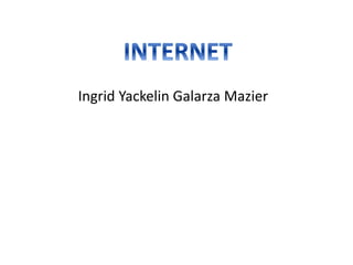 Ingrid Yackelin Galarza Mazier
 