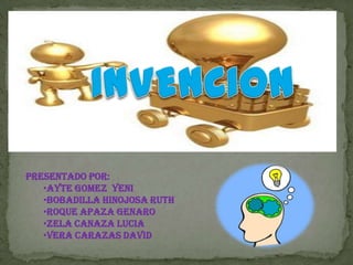 INVENCION PRESENTADO POR: ,[object Object]