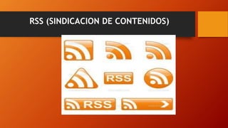 RSS (SINDICACION DE CONTENIDOS)
 