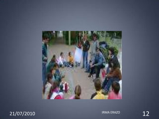 21/07/2010   IRMA ERAZO
                          12
 