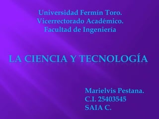 Universidad Fermín Toro.
Vicerrectorado Académico.
Facultad de Ingeniería

Marielvis Pestana.
C.I. 25403545
SAIA C.

 