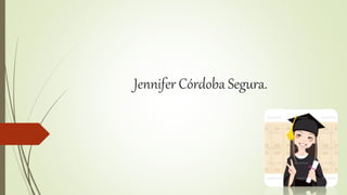 Jennifer Córdoba Segura.
 