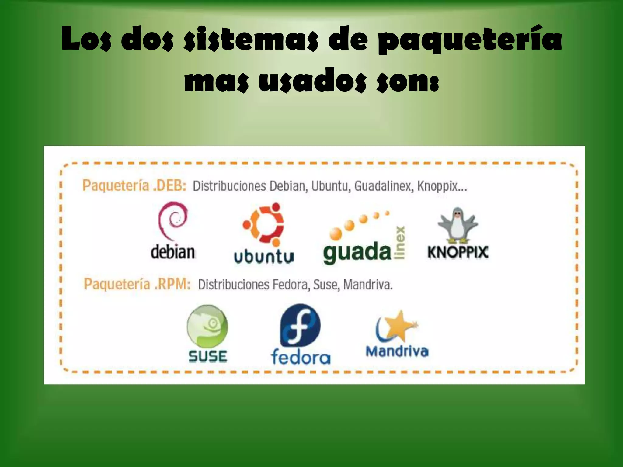 Los dos sistemas de paquetería mas usados son: