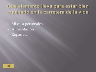  Mi casa personales
 Alimentación
 Ropas etc.
 