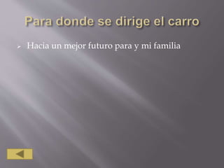  Hacia un mejor futuro para y mi familia
 