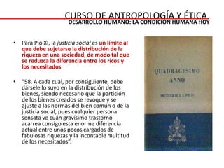 ¿qué es la injusticia social?.CURSO DE ANTROPOLOGÍA Y ÉTICADESARROLLO HUMANO: LA CONDICIÓN HUMANA HOY CONCEPTO E HISTORIA: LA INJUSTICIA SOCIAL La JUSTICIA es más que lo legal pues apunta a lo moral.