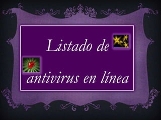 Listado de
antivirus en línea
 