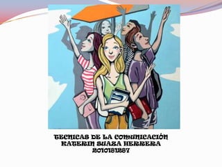 TECNICAS DE LA COMUNICACIÓN  KATERIN SUAZA HERRERA 2010181287 