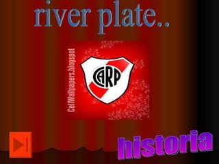 river plate.. historia 