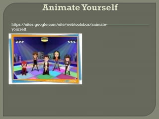 https://sites.google.com/site/webtoolsbox/animate-
yourself
 