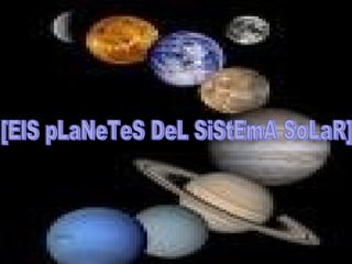 [ElS pLaNeTeS DeL SiStEmA SoLaR] 