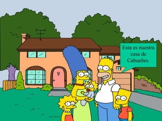 Esta es nuestra casa de Cabueñes. 