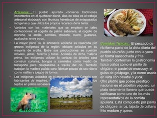 • Artesanía: El pueblo apureño conserva tradiciones
importantes en el quehacer diario. Una de ellas es el trabajo
artesanal elaborado con técnicas heredadas de antepasados
indígenas y que utiliza los propios recursos de la tierra.
• Variados son los materiales que se emplean en tales
confecciones: el cogollo de palma sabanera, el cogollo de
moriche, la arcilla, semillas, madera, cuero, guaruras,
azabache, entre otros.
• La mayor parte de la artesanía apureña es realizada por
grupos indígenas de la región, elabora artículos en su
mayoría de arcilla. Entre sus producciones se cuentan
móviles, jarras, floreros y tazas. Además de dicha materia
prima, los indígenas utilizan la corteza de árboles para
construir curiaras, bongos y canaletas como medio de
transporte para desplazarse a través del río. También
trabajan la madera pulida para fabricar piezas de uso diario
como vajillas y juegos de tornos.
• Los indígenas ubicados en el municipio Pedro Camejo son
fabricantes de mapires, cestas, esteras y demás objetos
tejidos en palma sabanera o llanera.
Comidas Típicas:. El pescado de
río forma parte de la dieta diaria del
pueblo apureño, junto con la yuca
en forma sancochada y frita.
También conforman la gastronomía
típica platos como el pisillo de
chigüire, el pastel de morrocoy, el
guiso de galápago, y la carne asada
en vara con casabe o yuca.
Otro platillo que posee prestigio
nacional es el pabellón veguero, un
plato netamente llanero que puede
calificarse como uno de los más
representativos de la comida
apureña. Está compuesto por pisillo
de chigüire, arroz, tajada de plátano
frito maduro y queso.
 