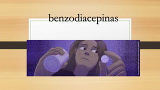 benzodiacepinas
 