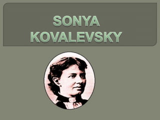 SONYA KOVALEVSKY 
