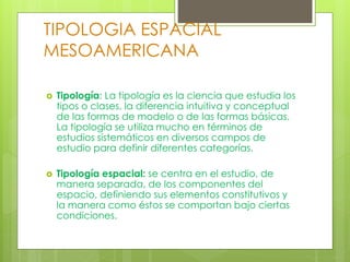 ARQUITECTURA
MESOAMERICANA
 La Arquitectura mesoamericana es el conjunto de
tradiciones arquitectónicas producido por las...