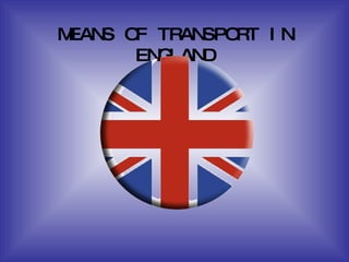 MEANS OF TRANSPORT IN ENGLAND 