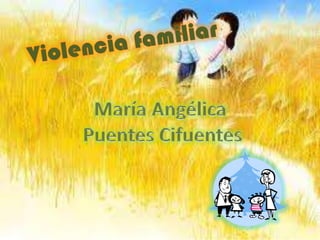 Violencia familiar María Angélica  Puentes Cifuentes 