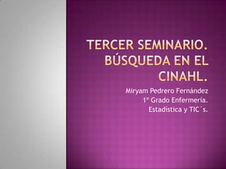 Miryam Pedrero Fernández
     1º Grado Enfermería.
       Estadística y TIC´s.
 