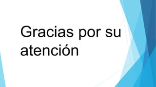 Gracias por su
atención
 
