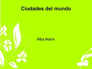 Ciudades del mundo Alba Marín  