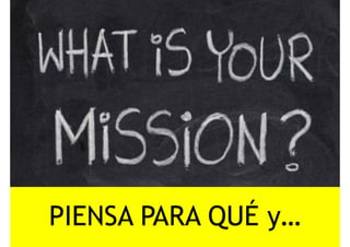 PIENSA PARA QUÉ yPIENSA PARA QUÉ y…
 