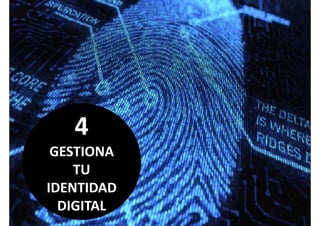 44
GESTIONAGESTIONA 
TU 
IDENTIDAD 
GDIGITAL
 