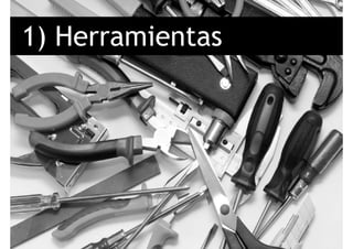 1) H i t1) Herramientas
 