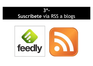 3º-
S íb t í RSS blSuscríbete vía RSS a blogs
 