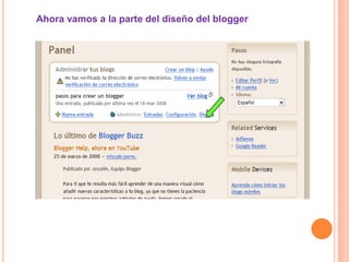 Ahora vamos a la parte del diseño del blogger
 