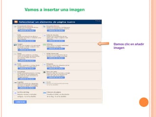 Vamos a insertar una imagen




                              Damos clic en añadir
                              imagen
 