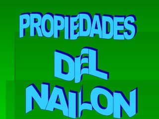 PROPIEDADES DEL NAILON 