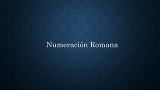 Numeración Romana
 