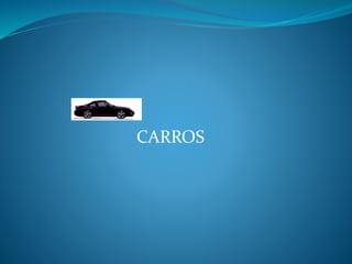 CARROS
 