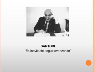 SARTORI
“Es inevitable seguir avanzando”
 