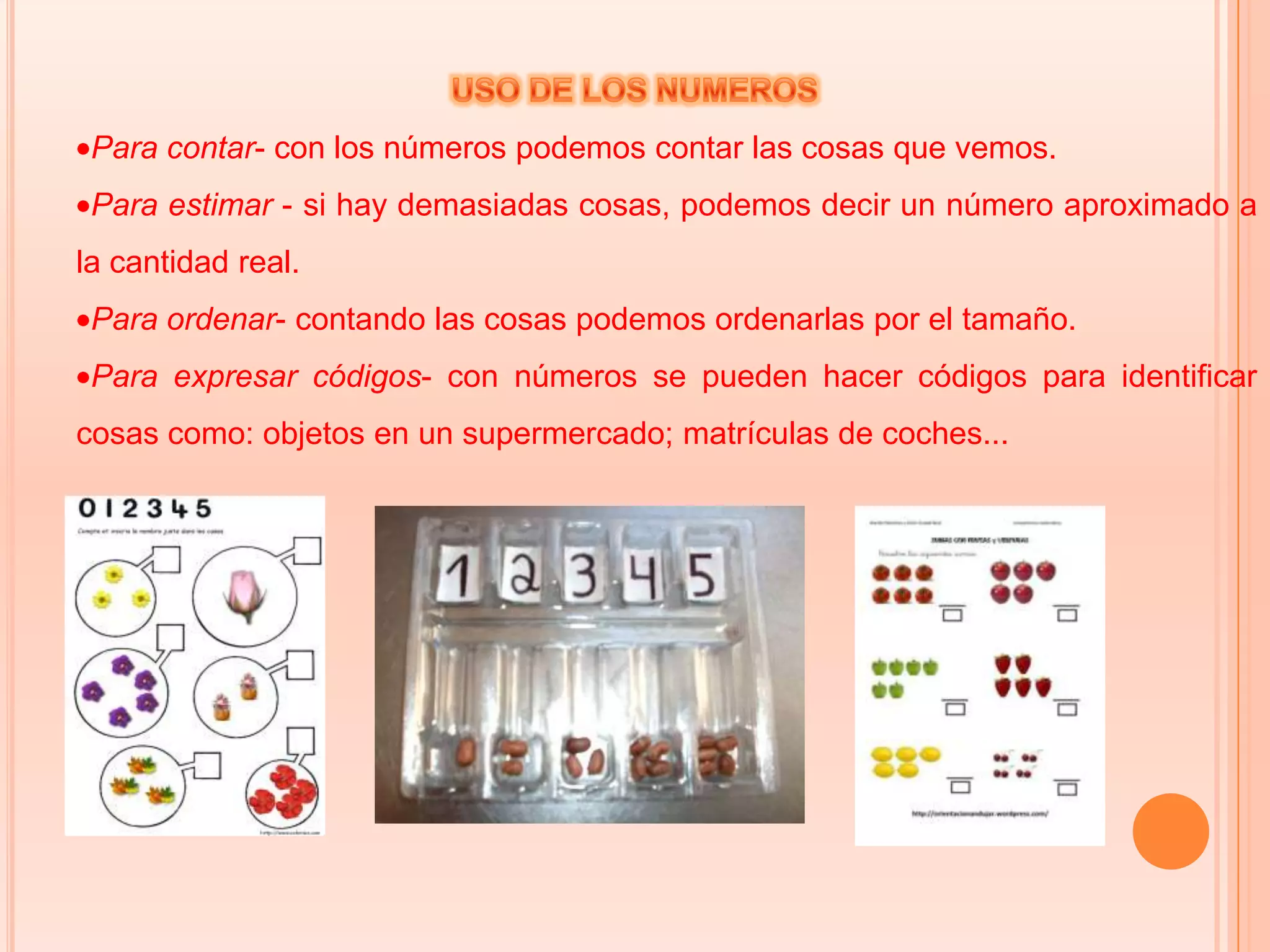 USO DE LOS NUMEROS NATURALES¿ QUÉ SON LOS NÚMEROS?Un número es una entidad abstracta que representa una cantidad el símbolo de un número recibe el nombre de numeral o cifra. Los números se usan en la vida diaria como etiquetas (números de teléfono, numeración de carreteras), Etc.…