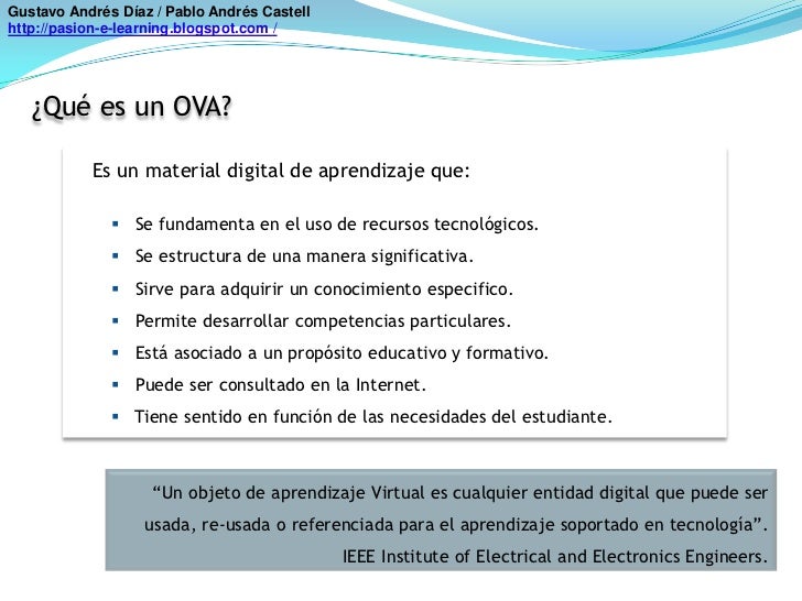 Gustavo Andrés Díaz / Pablo Andrés Castell<br />http://pasion-e-learning.blogspot.com /<br />¿Qué es un OVA?<br />Es un ma...